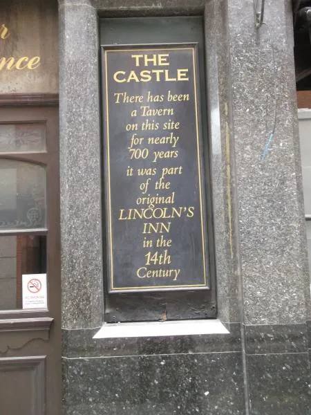 The Castle plaque on Furnival Street: "There has been a Tavern on this site for nearly 700 years — it was part of the original Lincoln's Inn in the 14th Century."
